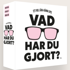 Vad har du gjort?
